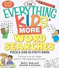The Everything Kids' More Word Searches Puzzle and Activity Book: The hunt is on for hidden words in 100 captivating activities
