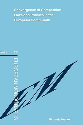 Convergence of Competition Laws and Policies in the European Community (European Monographs)