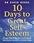 10 Days to Great Self-Esteem by David D. Burns