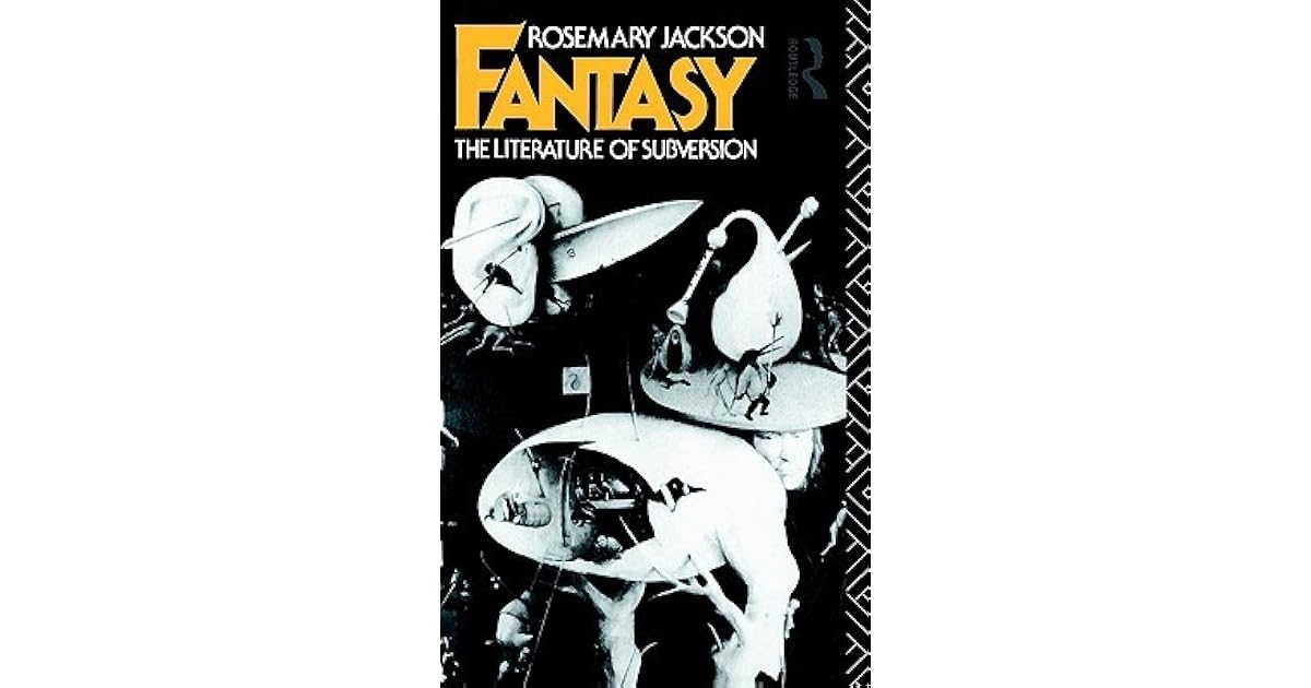 Fantasy The Literature of Subversion by Rosemary Jackson