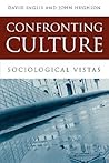 Confronting Culture: Sociological Vistas Confronting Culture: Sociological Vistas