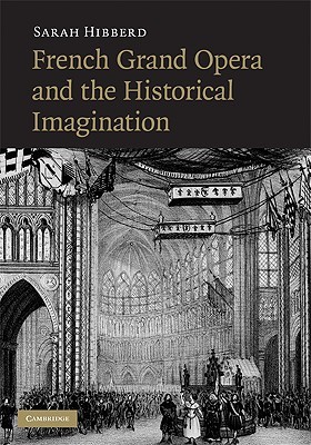 French Grand Opera and the Historical Imagination (Hardcover)