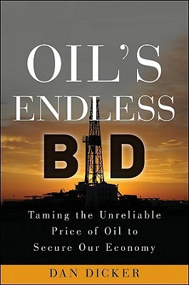Oil's Endless Bid: Taming the Unreliable Price of Oil to Secure Our Economy (Hardcover)