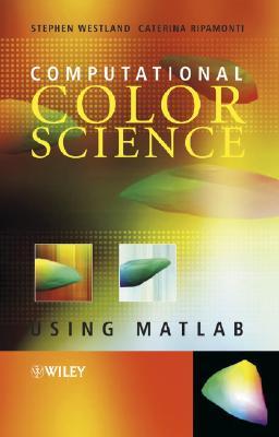 Computational Colour Science using MATLAB (Hardcover)