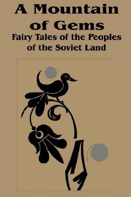 A Mountain of Gems: Fairy Tales from the Peoples of the Soviet Land (Paperback)