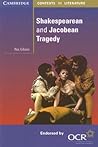 Shakespearean and Jacobean Tragedy (Cambridge Contexts in Literature)