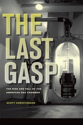Last Gasp: The Rise and Fall of the American Gas Chamber (Hardcover)