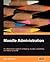 Moodle Administration: An administrator's guide to configuring, securing, customizing, and extending Moodle