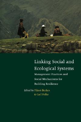 Linking Social and Ecological Systems: Management Practices and Social Mechanisms for Building Resilience (Paperback)