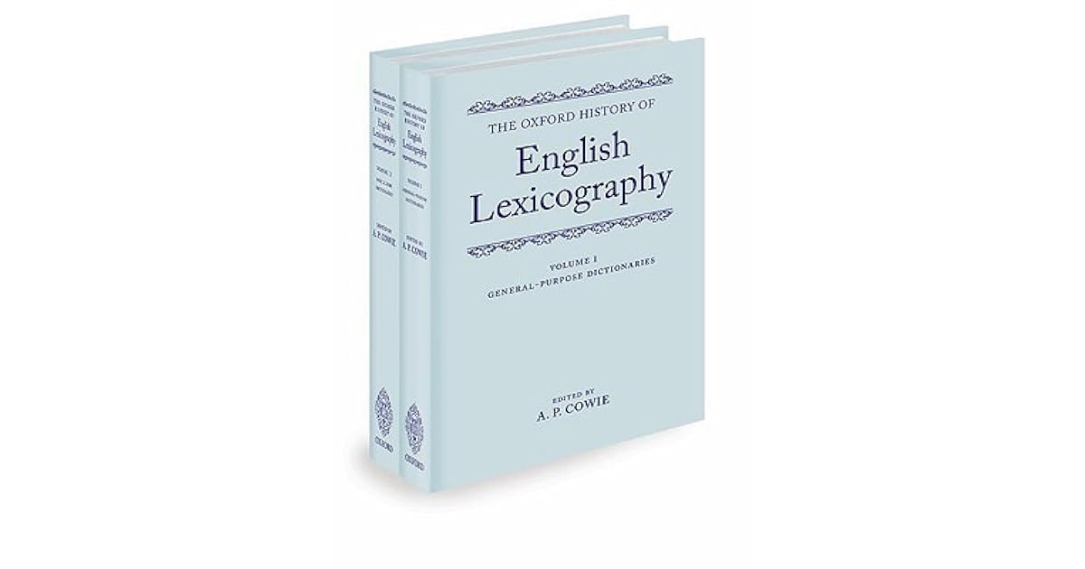 The Oxford History of English Lexicography Volume I GeneralPurpose Dictionaries; Volume II