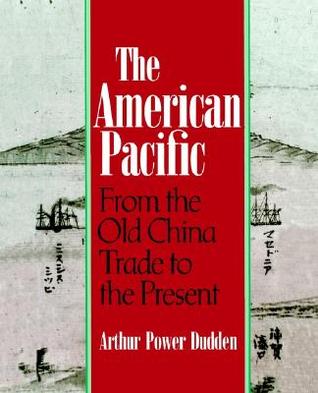 The American Pacific: From the Old China Trade to the Present (Paperback)
