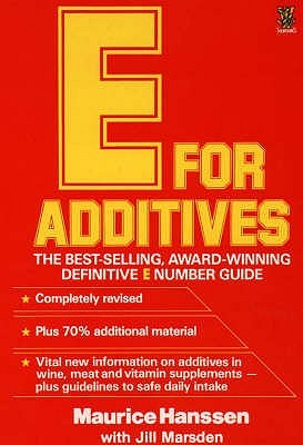 E for Additives: A Simple Guide to Food Additives and Preservatives (Completely Revised Bestselling Number Guide)