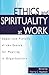 Ethics and Spirituality at Work: Hopes and Pitfalls of the Search for Meaning in Organizations