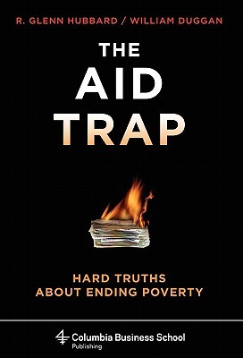 The Aid Trap: Hard Truths About Ending Poverty (Hardcover)