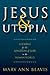 Jesus & Utopia: Looking for the Kingdom of God in the Roman World