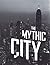 The Mythic City by Donald Albrecht