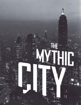 The Mythic City: Photographs of New York by Samuel H. Gottscho (Hardcover)