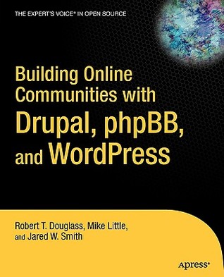 Building Online Communities With Drupal, phpBB, and WordPress (Paperback)