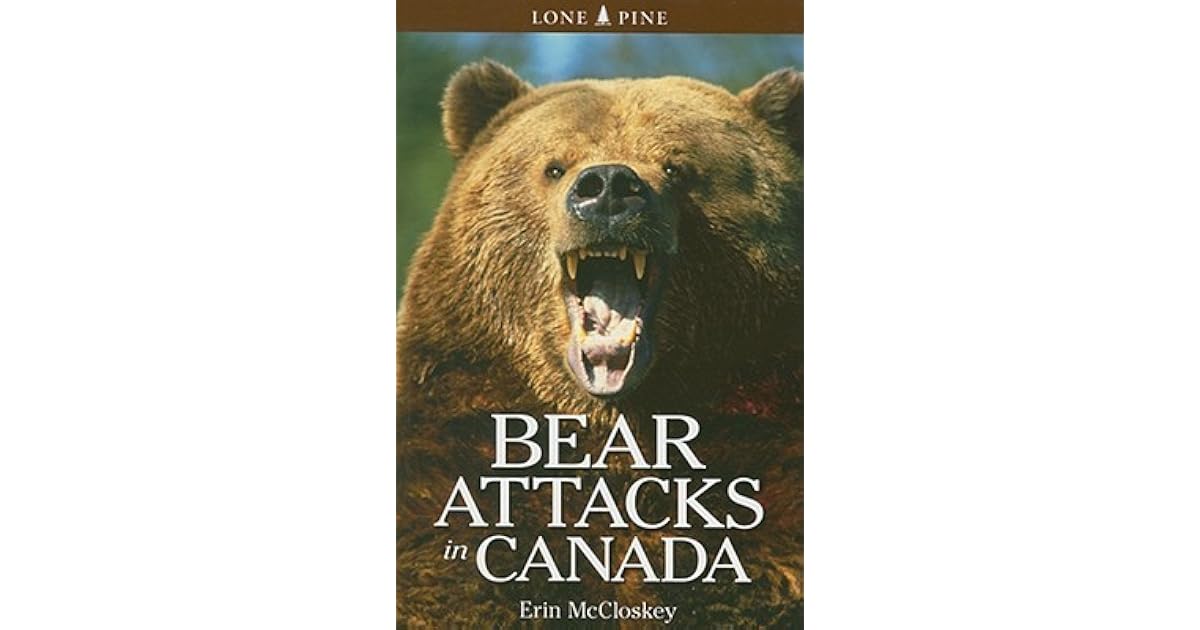 Bear Attacks in Canada by Erin McCloskey
