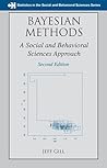 Bayesian Methods: A Social and Behavioral Sciences Approach (Statistics in the Social and Behavioral Sciences) Bayesian Methods: A Social and Behavioral Sciences Approach (Statistics in the Social and Behavioral Sciences)