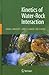 Kinetics of Water-Rock Inte...