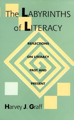 The Labyrinths of Literacy: Reflections on Literacy Past and Present (Pitt Comp Literacy Culture)