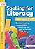 Spelling for Literacy: For ...