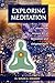 Exploring Meditation: Master the Ancient Art of Relaxation and Enlightenment