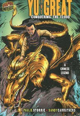 Yu the Great: Conquering the Flood [A Chinese Legend] (Graphic Myths and Legends)