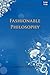 Fashionable Philosophy