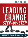 Leading Change Step-by-Step: Tactics, Tools, and Tales