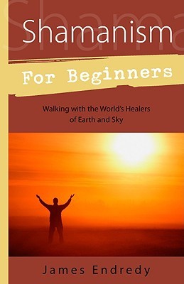 Shamanism for Beginners: Walking With the World's Healers of Earth and Sky (Llewellyn's For Beginners, 26)