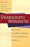 Unapologetic Apologetics: Meeting the Challenges of Theological Studies