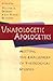 Unapologetic Apologetics: Meeting the Challenges of Theological Studies