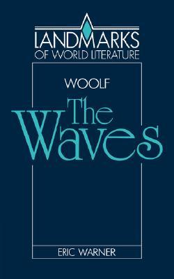 Virginia Woolf: The Waves (Landmarks of World Literature) (Volume 0)