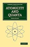 Atomicity and Quanta (Cambridge Library Collection - Physical Sciences)