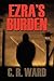 Ezra's Burden by C.R. Ward
