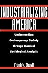 Industrializing America: Understanding Contemporary Society through Classical Sociological Analysis