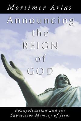 Announcing the Reign of God: Evangelization and the Subversive Memory of Jesus (Paperback)