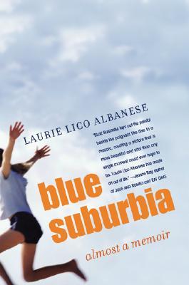 Blue Suburbia: Almost a Memoir – An Honest and Searing Free Verse Chronicle of Escape, Love, and the Human Spirit (Paperback)
