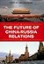 The Future of China-Russia Relations (Asia in the New Millennium)