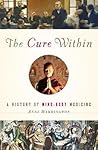 The Cure Within by Anne Harrington