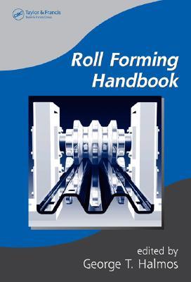 Roll Forming Handbook (Manufacturing Engineering and Materials Processing)