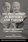 Dictatorship in History and Theory: Bonapartism, Caesarism, and Totalitarianism (Publications of the German Historical Institute)