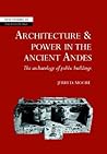 Architecture and Power in the Ancient Andes: The Archaeology of Public Buildings (New Studies in Archaeology) (Volume 0)