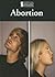 Abortion (Introducing Issues With Opposing Viewpoints)