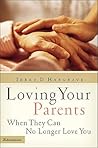 Loving Your Parents When They Can No Longer Love You: Insights on Caring for Any Aging Parent