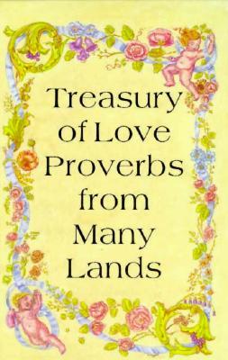Treasury of Love Proverbs from Many Lands (Hardcover)