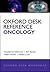 Oxford Desk Reference: Onco...