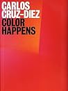 Carlos Cruz-Diez: Color Happens (English and Spanish Edition)